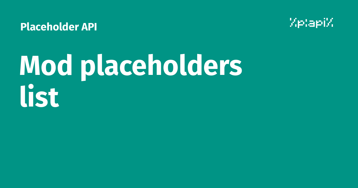 Mod placeholders list - Placeholder API